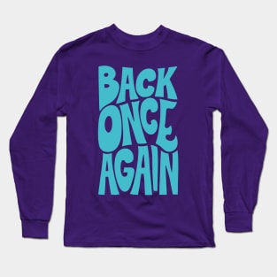 BACK ONCE AGAIN - CAPRI Long Sleeve T-Shirt